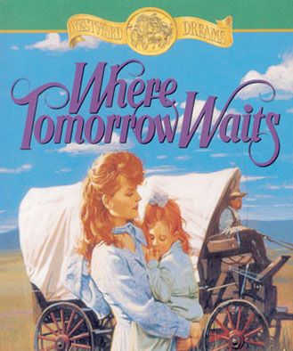 Where Tomorrow Waits (Westward Dreams, Book #3)