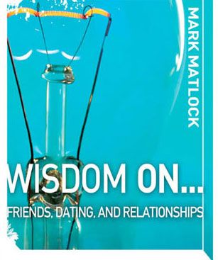 Wisdom on Friends, Dating & Relationships