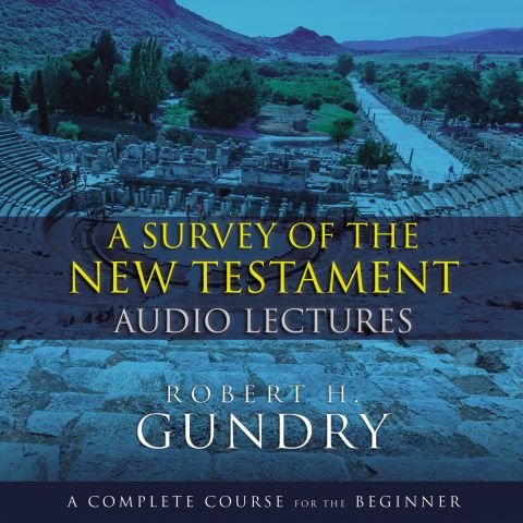 A Survey of the New Testament: Audio Lectures