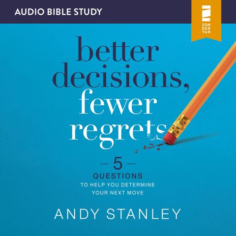 Better Decisions, Fewer Regrets Audio Bible Studies