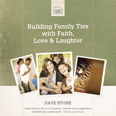 Building Family Ties With Faith, Love & Laughter
