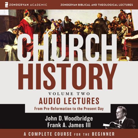 Church History, Volume Two: Audio Lectures By John D. Woodbridge & Frank A. James Iii Audiobook Download - Christian Audiobooks. Try Us Free.