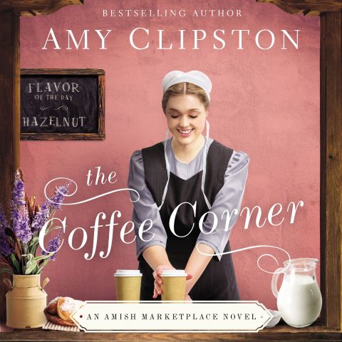 The Coffee Corner (An Amish Marketplace Novel, Book #3)