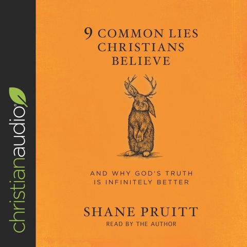 9 Common Lies Christians Believe