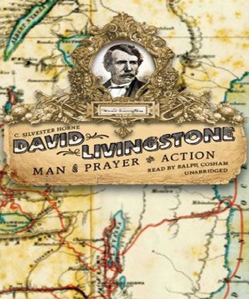 David Livingstone: A Man Prayer and Action