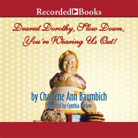 Dearest Dorothy, Slow Down, You're Wearing Us Out! (Dearest Dorothy Series, Book #2)