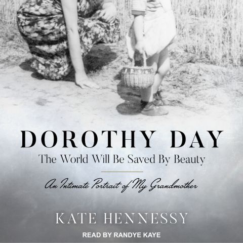 Dorothy Day: The World Will Be Saved By Beauty