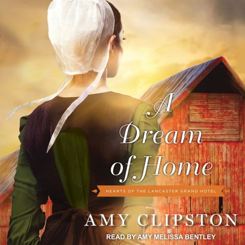 A Dream of Home (Hearts of the Lancaster Grand Hotel, Book #3)