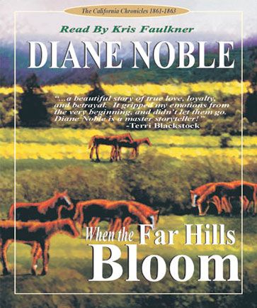 When the Far Hills Bloom (California Chronicles Series, Book #1)