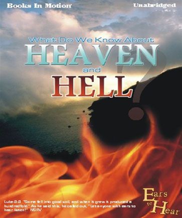 What Do We Know About Heaven and Hell?