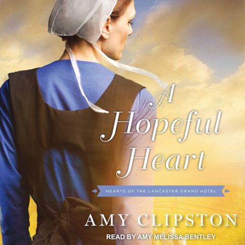 A Hopeful Heart (Hearts of the Lancaster Grand Hotel, Book #1)