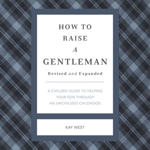 How To Raise A Gentleman, Revised And Expanded