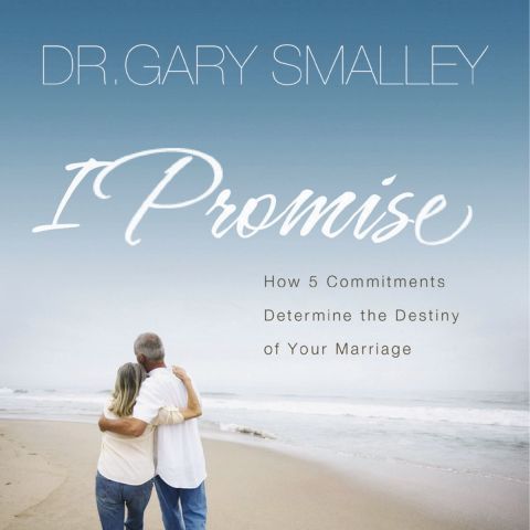 I Promise (How Five Commitments Determine the Destiny of Your Marriage)