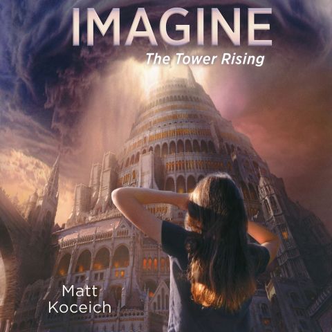 Imagine...The Tower Rising (Imagine Series, Book #6)