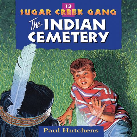The Indian Cemetery (Sugar Creek Gang, Book #13)