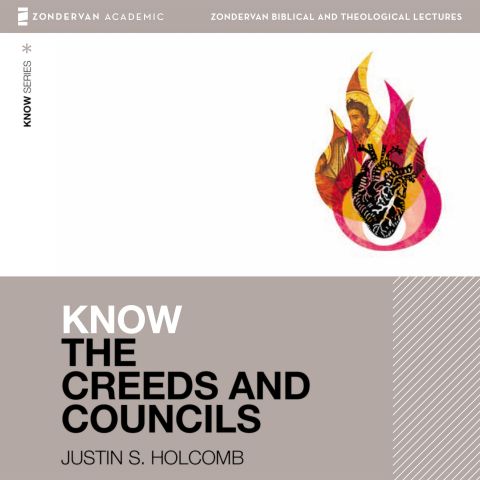 Know the Creeds and Councils: Audio Lectures