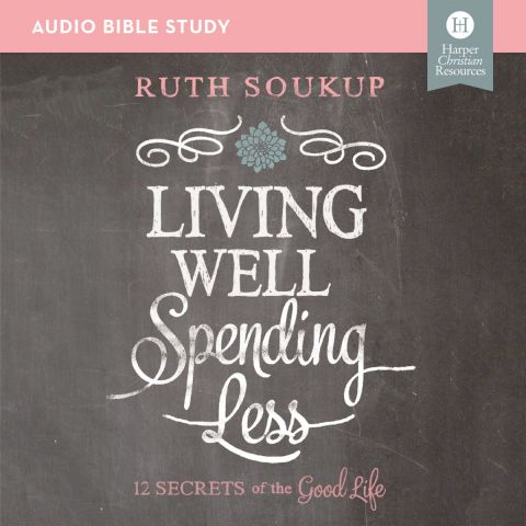 Living Well, Spending Less: Audio Bible Studies