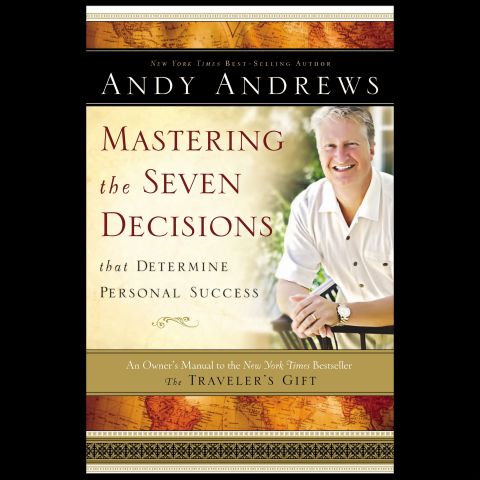 Mastering the Seven Decisions that Determine Personal Success