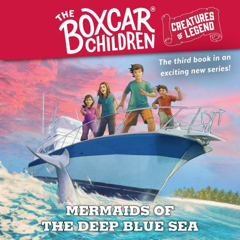 Mermaids of the Deep Blue Sea (The Boxcar Children Creatures of Legend, Book #3)