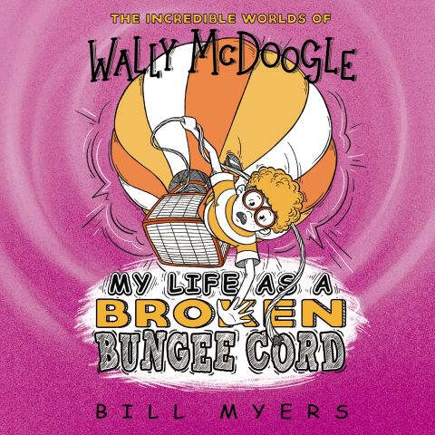 My Life as a Broken Bungee Cord (The Incredible Worlds of Wally McDoogle, Book #3)