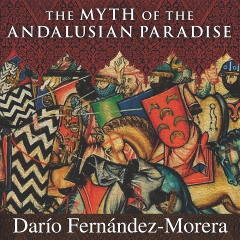 The Myth of the Andalusian Paradise