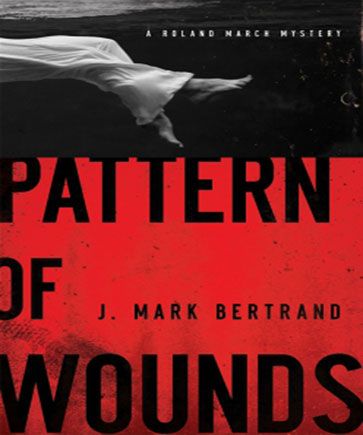 Pattern of Wounds (A Roland March Mystery, Book #2)