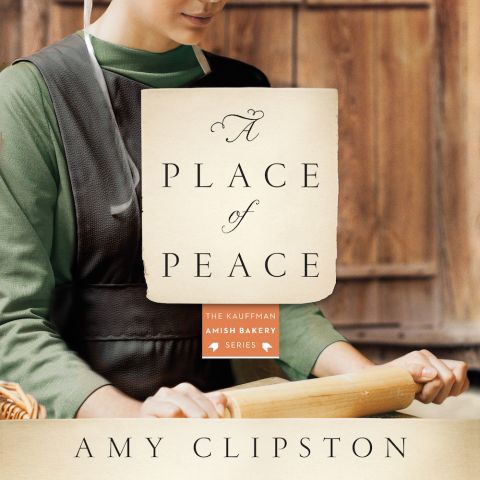 A Place of Peace (Kauffman Amish Bakery Series, Book #3)