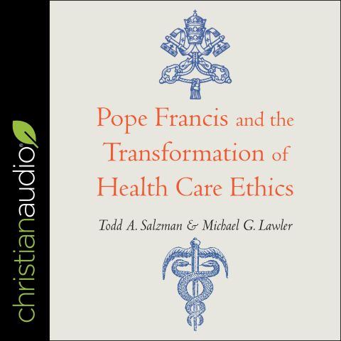 Pope Francis and the Transformation of Healthcare Ethics