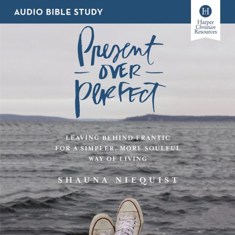 Present Over Perfect: Audio Bible Studies