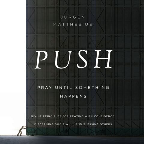 Push:  Pray Until Something Happens