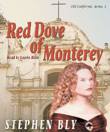 Red Dove of Monterey (Old California Series, Book #1)