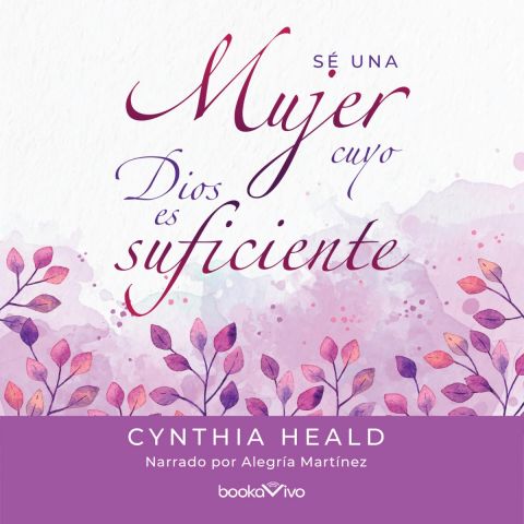 Sé una mujer cuyo Dios es suficiente (Becoming a Woman Whose God is Enough)