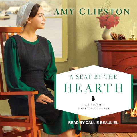 A Seat by the Hearth (Amish Homestead, Book #3)