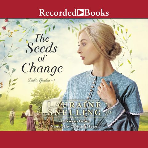 The Seeds of Change (Leah's Garden, Book #1)