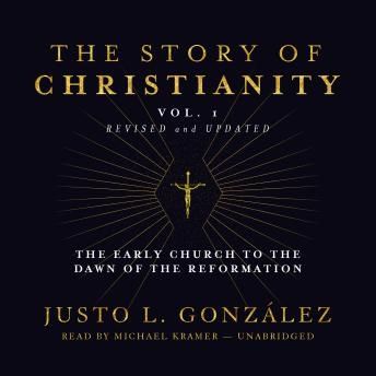 The Story of Christianity, Vol. 1, Revised and Updated