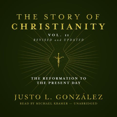 The Story of Christianity, Vol. 2, Revised and Updated
