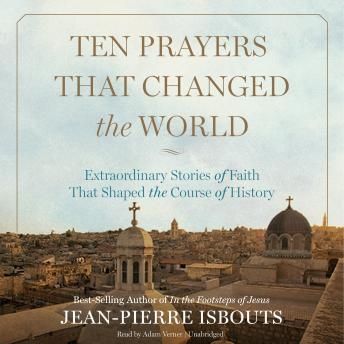 Ten Prayers That Changed the World