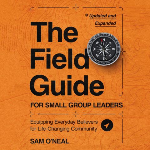 The Field Guide For Small Group Leaders