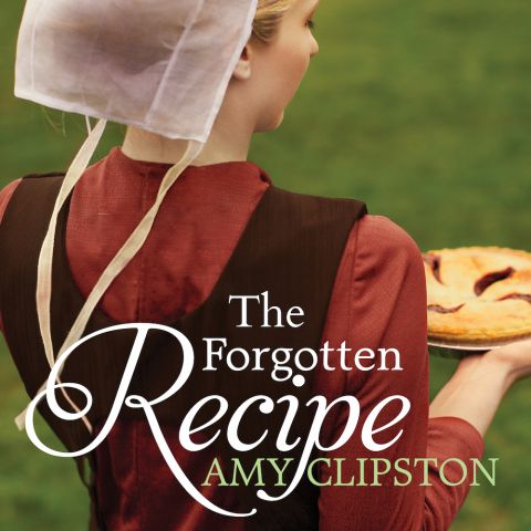 The Forgotten Recipe (An Amish Heirloom Novel, Book #1)