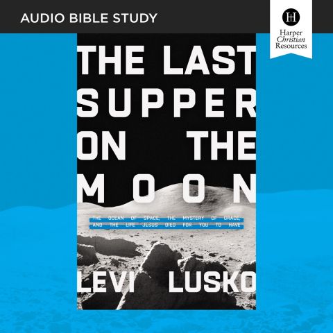 The Last Supper on the Moon: Audio Bible Studies