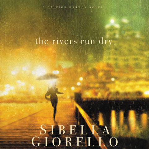 The Rivers Run Dry (Raleigh Harmon, Book #2)