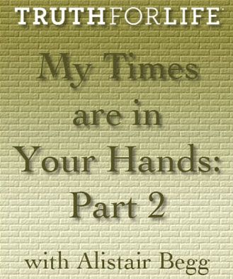 My Times are in Your Hands Part 2