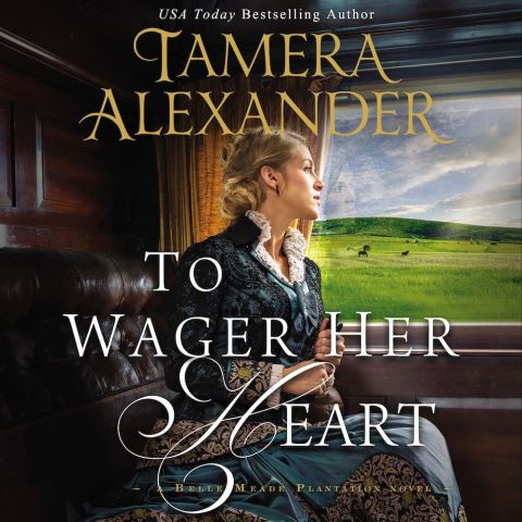 To Wager Her Heart (A Belle Meade Plantation Novel, Book #3) 