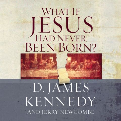 What If Jesus Had Never Been Born?