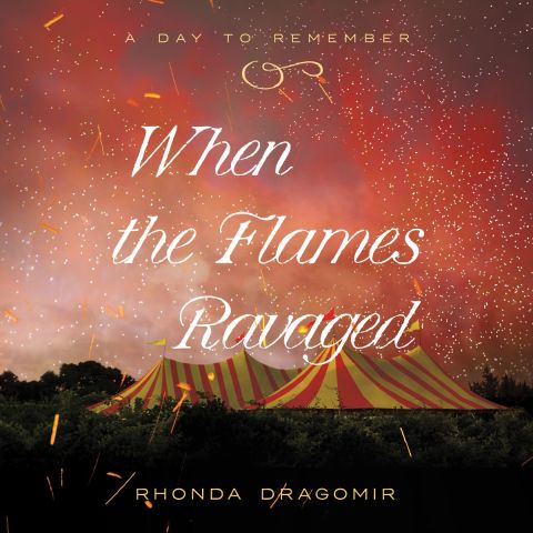 When the Flames Ravaged (Day to Remember, Book #2)