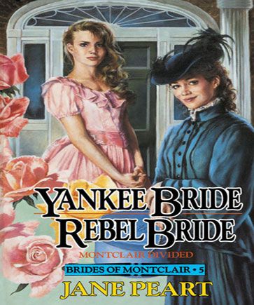 Yankee Bride / Rebel Bride (Brides of Montclair, Book #5)