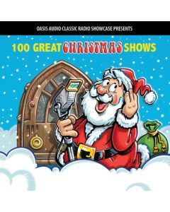 100 Great Christmas Shows (Oasis Audio Classic Radio Showcase)