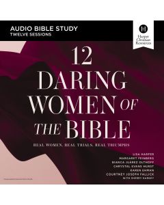12 Daring Women Of The Bible: Audio Bible Studies