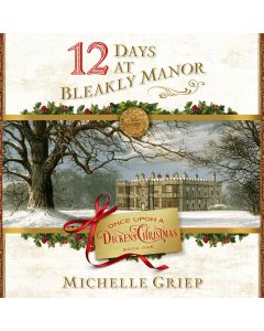 12 Days at Bleakly Manor (Once Upon a Dickens Christmas, Book #1)