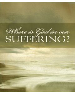 Where is God In Our Suffering?
